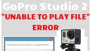 GoPro Studio 2.0.1 Unable to Play File Error - GoPro Hero3 Black