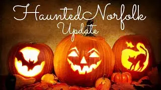 Haunted Norfolk update