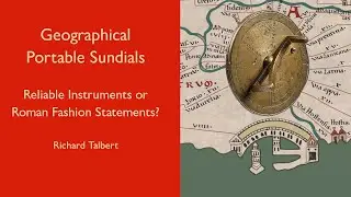 “Geographical Portable Sundials: Reliable Instruments or Roman Fashion Statements?”–Richard Talbert