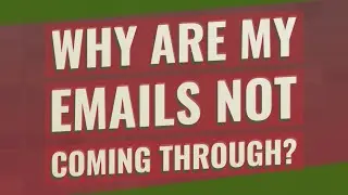 Why are my emails not coming through?