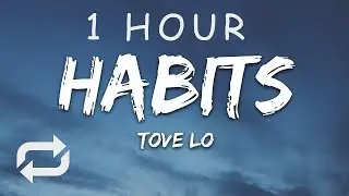 [1 HOUR 🕐 ] Tove Lo - Habits Stay High (Lyrics)
