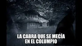 LA CABRA QUE SE MECIA EN EL COLUMPIO - Relatos De Terror