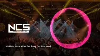 #ncs NIVIRO   Annabelle s Tea Party  [NCS Release]
