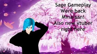 Sage gameplay were back Mina-san! New Vtuber here