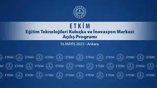 ''ETKİM'' Eğitim Teknolojileri Kuluçka ve İnovasyon Merkezi Açılış Programı