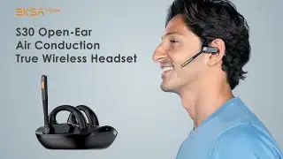 EKSAtelecom S30 Review: The Ultimate Open-Ear Air Conduction Headset for Crystal Clear Music & Calls