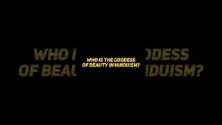 Who Is The Goddess Of Beauty In Hinduism? 