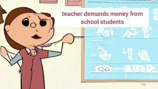 Animation - a teacher demands money from school students