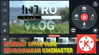 Tutorial membuat intro vlog mudah menggunakan kinemaster || kinemaster tutorial