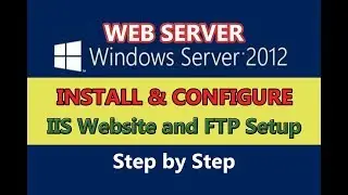 Web Server, IIS and FTP in Windows Server 2012 R2 || Tech Allrounder