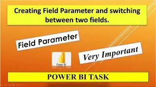 Creating Field Parameter for switching between multiple fields in axis || Power BI Task 2022 ||
