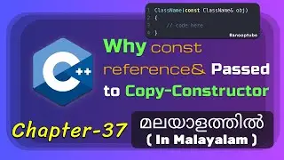 Why const-reference& Passed to Copy-Constructor | Basics of C++ Programming - 37 | Malayalam