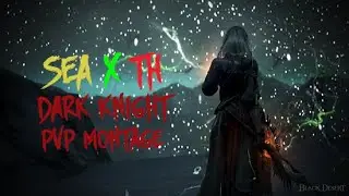 Black Desert Online - Dark Knight Succession PVP Montage #01 (SEAxTH)