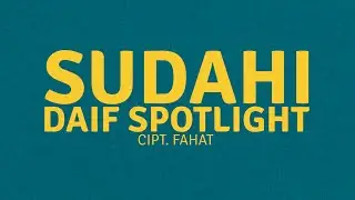 Sudahi - Daif Spotlight [Music Lyric]