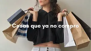 9 cosas que ya no compro | Minimalismo 🌱