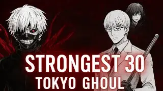 Top 30 Strongest Tokyo Ghoul Characters | Tokyo Ghoul Power Rankings 👑 