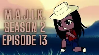 M.A.J.I.K: Season 2 | Episode 13: Far from over! | Gacha Life 2 Series