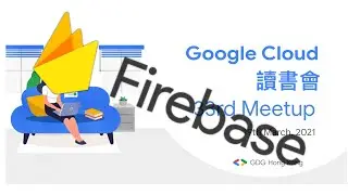 Google Cloud Study Group - 33rd Meetup: Firebase ML