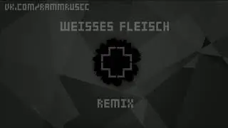 Rammstein - Weisses Fleisch (remix)