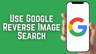 How to Use Google Reverse Image Search on Mobile App Full Guide