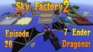 Sky Factory 2 - Seven Ender Dragons - Ep 26 - Minecraft / How to train a dragon