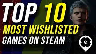 Top 10 Most Wishlisted Games on Steam