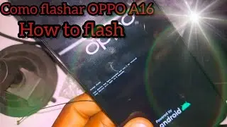 how to flash OPPO A16 Full guide como flashar veja todo processo
