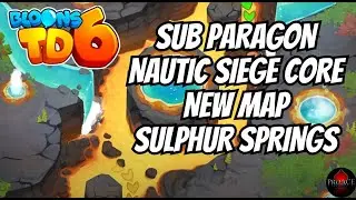 Bloons TD 6 Update 41  Sub Paragon Nautic Siege Core