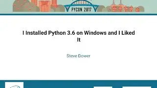Steve Dower   I Installed Python 3 6 on Windows and I Liked It   PyCon 2017