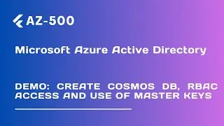 Demo: Create Cosmos DB, RBAC Access and Use of Master Keys - Lecture 84
