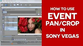 How To Use Event Pan and Crop In Sony Vegas