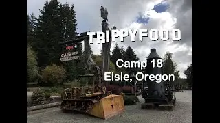 Road Trip: Camp 18, Elsie OR