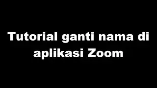 Tutorial ganti nama Akun Zoom