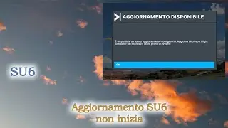 Microsoft Flight Simulator - Aggiornamento SU6 non inizia o parte