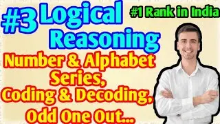 Logical Reasoning - Number & Alphabet Series, Coding & Decoding and Odd One Out