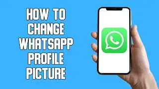 How To Change WhatsApp Profile Picture (2022)