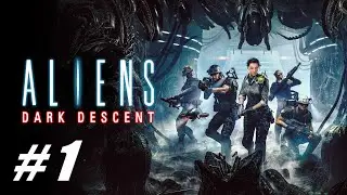 Aliens: Dark Descent ( Чужой : Темный спуск ) 🔴 # 1 = Прохождение =