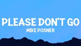 Mike Posner - Please Don't Go (Lyrics)