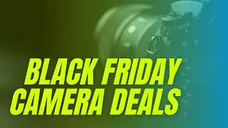 The Best Black Friday Camera Deal || Photos and Video cameras