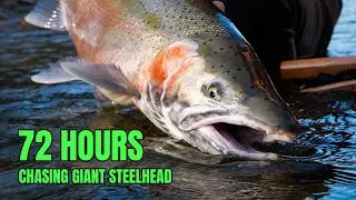 72 Hour Challenge! EPIC Adventure Chasing GIANT STEELHEAD!!