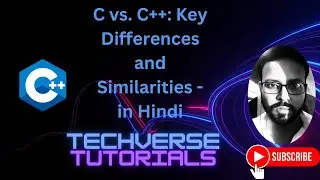 Lecture 4 - C vs. C++: Key Differences and Similarities | History | TechVerse Tutorials