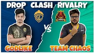 GODLIKE VS TEAM CHAOS DROP CLASH 🔥 || BEST IN GAME RIVALRY? ||