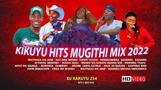 LATEST KIKUYU HITS MUGITHI MIX  2022 DJ KARUTU 254 Waithaka Wa Jane Samidoh TonnyYoung   Dj Fatxo