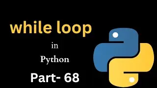 While Loop in Python || Part-68 || Python Tutorial for beginners
