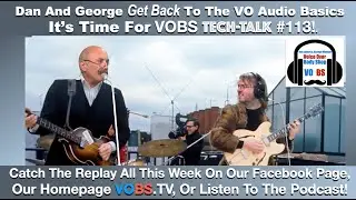 VOBS - Voice Over Body Shop - TECH-TALK #113!