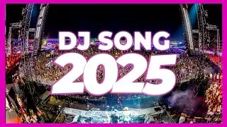 DJ SONG 2025 - Remixes & Mashups of Popular Songs 2025 | DJ Remix Club Music Disco DJ Mix 2024