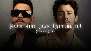 Maan Meri Jaan ( Afterlife )💗 [ Slowed Down ] - Nick Jonas X King | Endorphin |