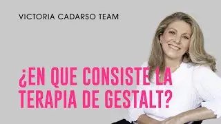 ¿En qué CONSISTE la TERAPIA GESTALT?