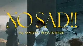 NO SAD!! feat. AAAMYYY / BANNY BUGS,TSUBAME【Official Video】