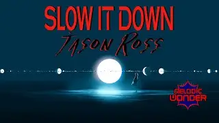 Jason Ross - Slow It Down (feat. L8NCY)